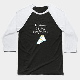 Fashion Is My Profession Baseball T-Shirt